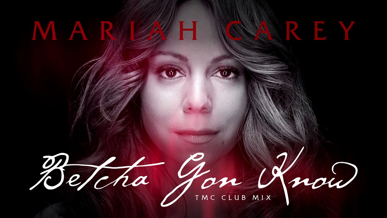 Mariah Carey - Betcha Gon' Know (TMC Club Mix)