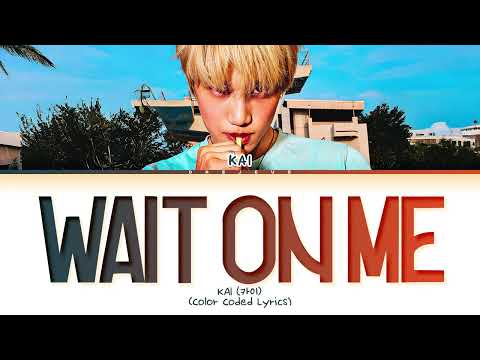 KAI Wait On Me Lyrics (Color Coded Lyrics)