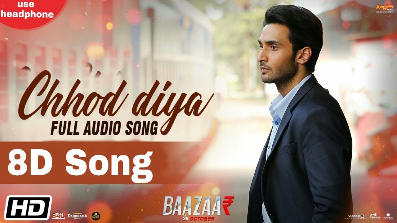 Chhod Diya | 8D Song | Bazaar | Arijit Singh | 8D BollyWood