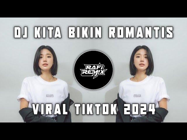 DJ KITA BIKIN ROMANTIS - VIRAL TIKTOK 2024 class=