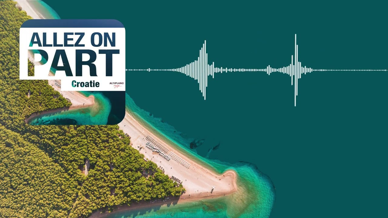 Podcast. Allez on part. Attention ! en Croatie une île peut en cacher une autre