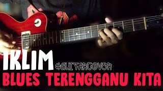 Video thumbnail of "IKLIM - Blues Terengganu Kita // Guitar Cover"