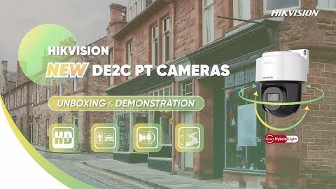 Hikvision New DE2C PT Cameras Unboxing & Demonstration