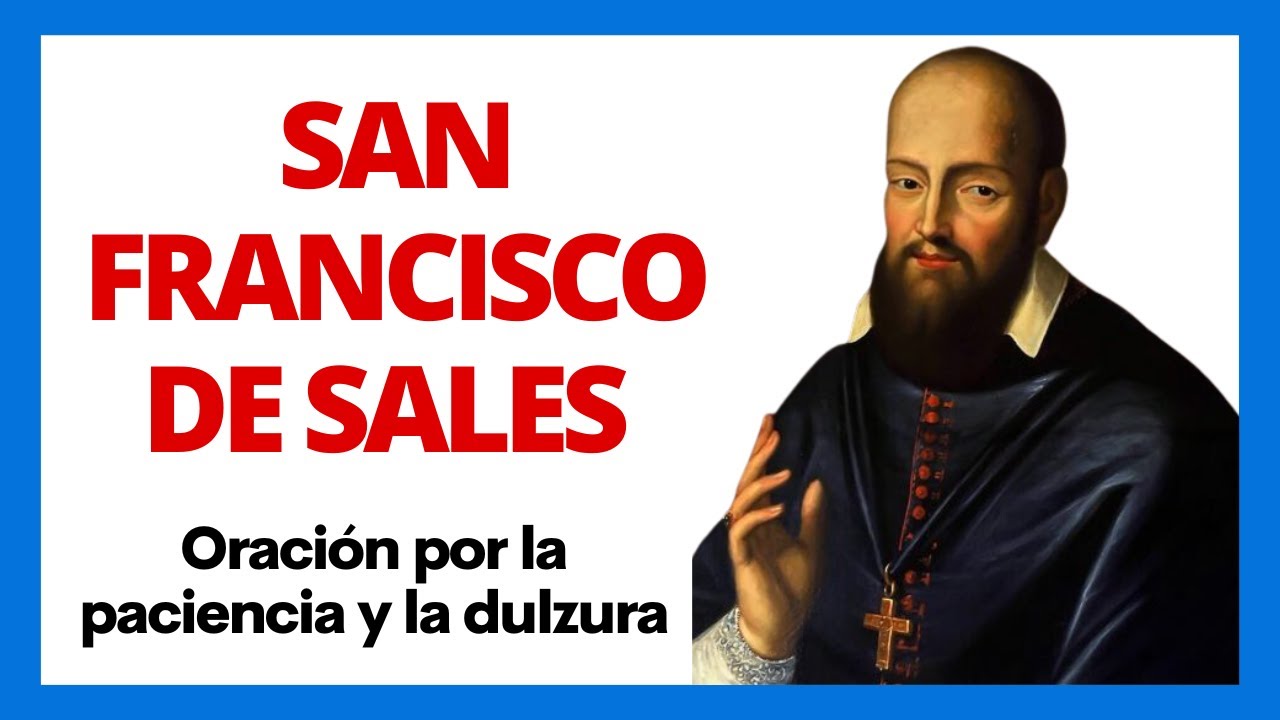 🙏 Oración a SAN FRANCISCO DE SALES por la PACIENCIA y la DULZURA (Audio ...