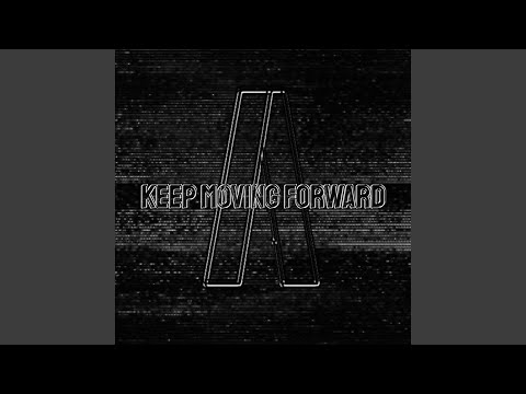 KEEP MOVING FORWARD 