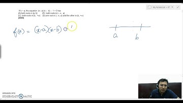 If b greater than a, the equation  (x– a) (x –  b) –  1 = 0 has roots in the interval....