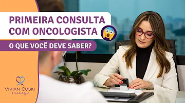 O que perguntar na primeira consulta com o oncologista?
