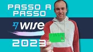 Como Abrir a Sua Conta Internacional WISE, Receber o Cartão em Casa e Usar | TUDO Sobre a  Wise!!!