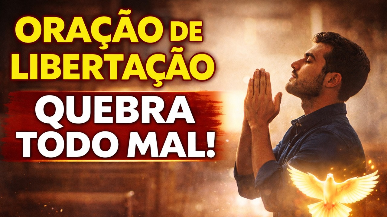 PODEROSA ORAÇÃO DE LIBERTAÇÃO