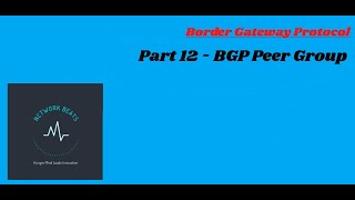BGP Part 12 - BGP Peer Group