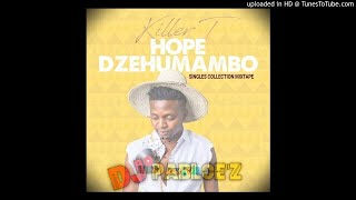 KILLER T--HOPE DZEHUMAMBO SINGLES_MIXTAPE--DEC 2K19 XCLUSIVE