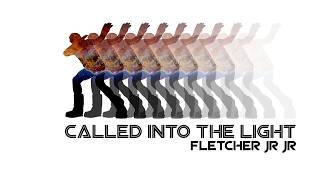 Fletcher Jr Jr Called Into The Light Video