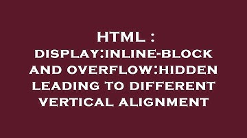 HTML : display:inline-block and overflow:hidden leading to different vertical alignment