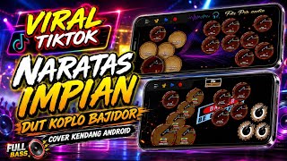 VIRAL TIKTOK ‼ NARATAS IMPIAN || DUT KOPLO BAJIDOR ||  COVER KENDANG ANDROID FULL BASS