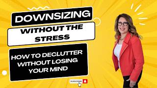 Downsizing Without The Stress: How to Declutter Without Losing Your Mind