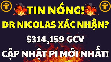 DR NICOLAS XÁC NHẬN GCV? CẬP NHẬT PI NETWORK MỚI NHẤT VỀ GIÁ! |PI NETWORK MỚI NHẤT