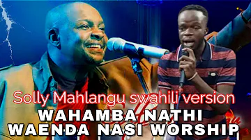 WAHAMBA NATHI SIYABONGA | WAENDA NASI NI ASANTE POWERFUL WORSHIP By Min Silver Bonke
