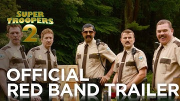 SUPER TROOPERS 2: OFFICIAL RED BAND TRAILER