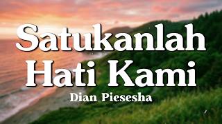 Satukanlah Hati Kami - Dian Piesesha (Lyrics/Lirik Video)