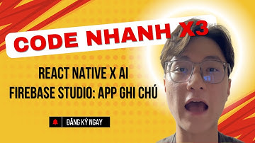 React Native Code Nhanh x3 với AI Firebase Studio – Dự Án Ghi Chú Cá Nhân SmartNote Mobile