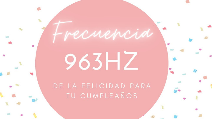 Frecuencia de cumpleaños I 963 Hz I Frecuencia de la felicidad para cumplir tus deseos