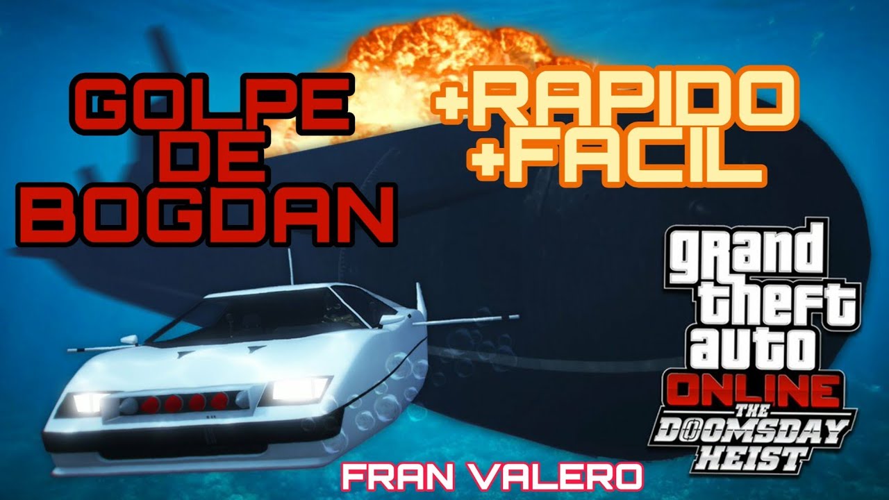 GOLPE DE BOGDAN LA FORMA DE HACERLO MAS RAPIDO Y FACIL GTA V ONLINE 