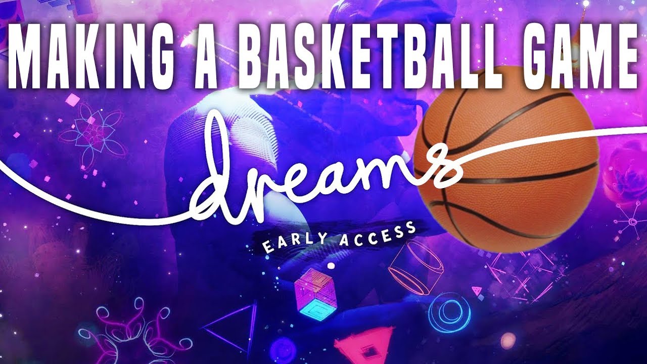 Dreams ps4 creating a basketball game 1 YouTube
