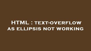 HTML : text-overflow as ellipsis not working