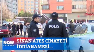 Sinan Ateş Cinayeti Iddianamesi... 6 Mayıs 2024 İlker Karagöz Ile Çalar Saat