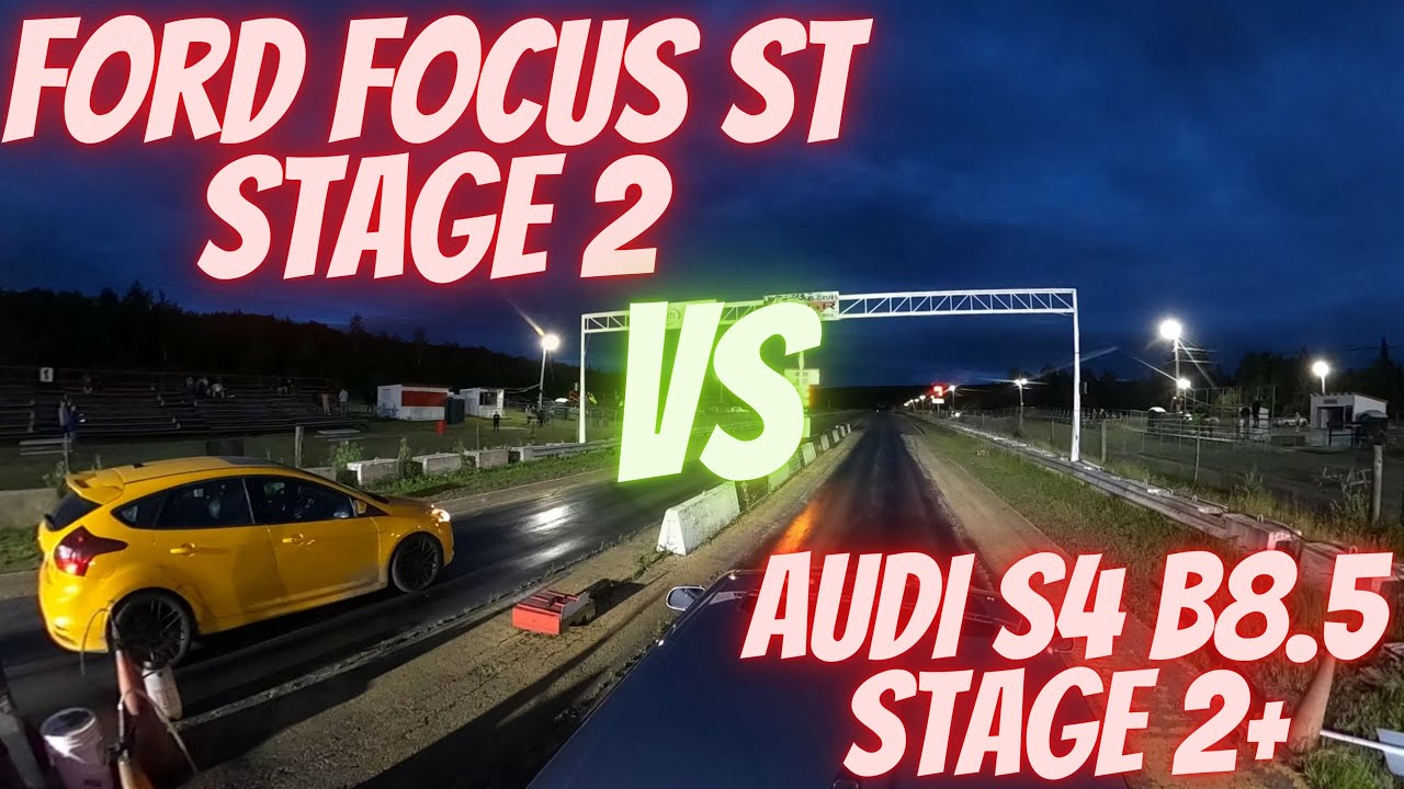 Drag Race Ford Focus ST Stage 2 VS Audi S4 B8.5 Stage 2+ YouTube
