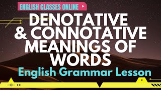 DENOTATIVE AND CONNOTATIVE MEANINGS OF WORDS/ENGLISH GRAMMAR LESSON