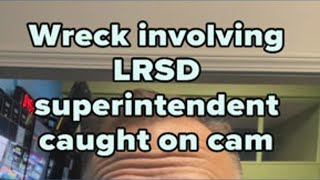 Dash cam footage shows crash involving LRSD superintendent