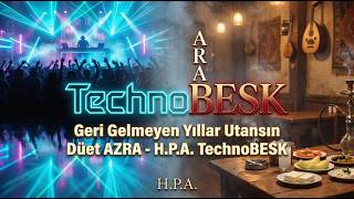 Geri Gelmeyen Yıllar Utansın Düet AZRA -  H.P.A.  TechnoBESK