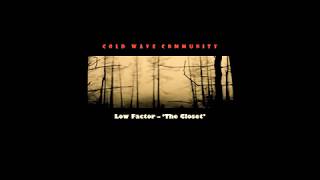 Low Factor - The Closet