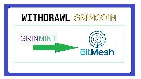 How to Withdrawal GrinCoin from GrinMint to Bitmesh to Sell