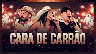 Fernandinha, Rey Vaqueiro E Wesley Safadão - Cara De Carrão - Forró Só Presta Im