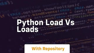 python load vs loads
