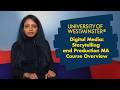 Digital Media: Storytelling and Production MA - Course Overview | The University of Westminster