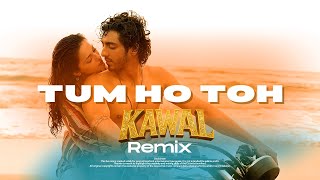 Tum Ho Toh - Saiyaara (DJ KAWAL Remix) | Trending Bollywood Mix 2025