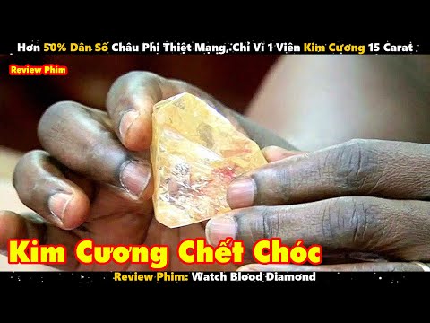 Hơn 50% Dân Số Châu Phi Thiệt Mạng, Chỉ Vì 1 Viên Kim Cương 15 Carat | Review Phim 2023 mới nhất