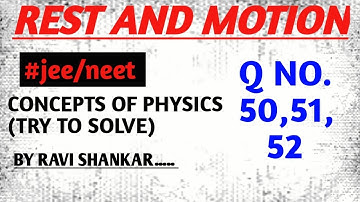 H C Verma Solution Chapter 3 | Rest and Motion : Kinematics | Question No. 50 to 52 | Pseudo Physics