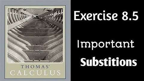 Exercise 8.5  || Introduction  || Thomas Calculus || Trigonometric Substitutions