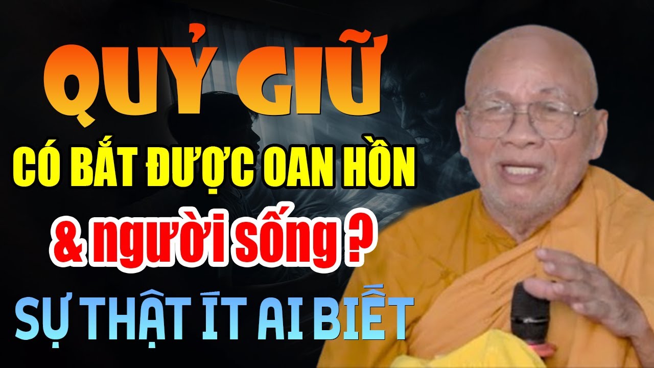 QUỶ GIỮ CÓ BẮT OAN HỒN HOẶC NGƯỜI SỐNG HAY KHÔNG SỰ THẬT ÍT AI BIẾT | THIỀN SƯ AN LẠC HẠNH