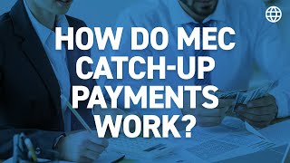 How Do MEC Catch-up Payments Work? | IBC Global