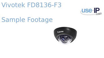 Vivotek FD8136-F3 Sample Footage