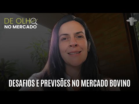 DESAFIOS E PREVISÕES NO MERCADO BOVINO | DE OLHO NO MERCADO