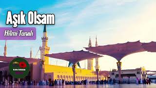 Aşık Olsam - Hilmi Tunalı