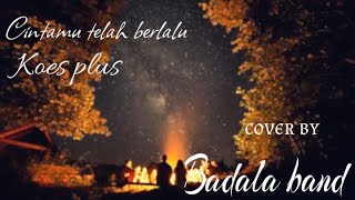Cintamu Telah Berlalu koes Plus  Cover By Badala Band musik lagu band