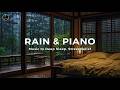 Deep Sleep Music with Gentle Piano within Rain Sounds 🎶 Relaxation, Mental Calm and Stress Relief