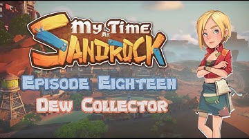 My Time at Sandrock Episode Eighteen Dew Collector